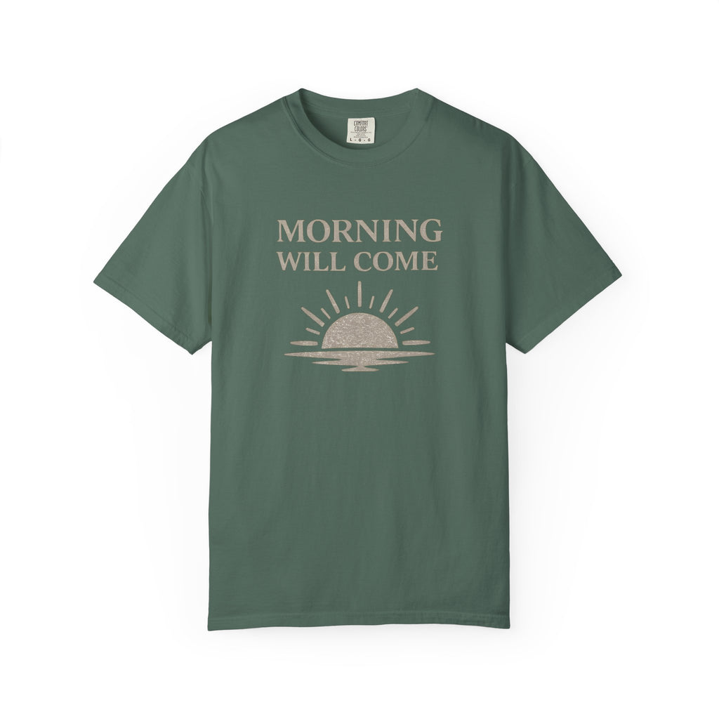 Morning Will Come T-Shirt