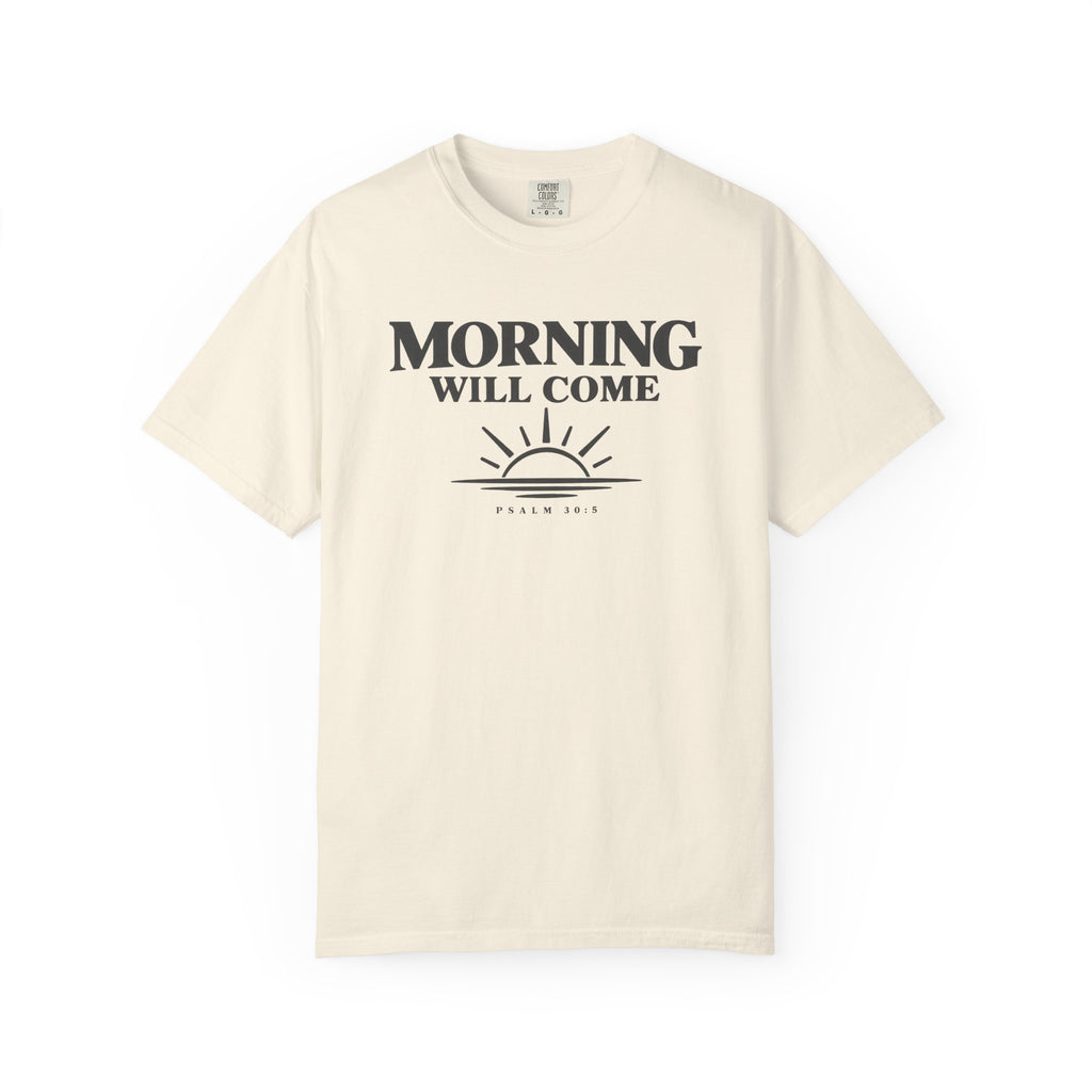 Morning Will Come T-Shirt