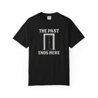 The Past Ends Here T-Shirt
