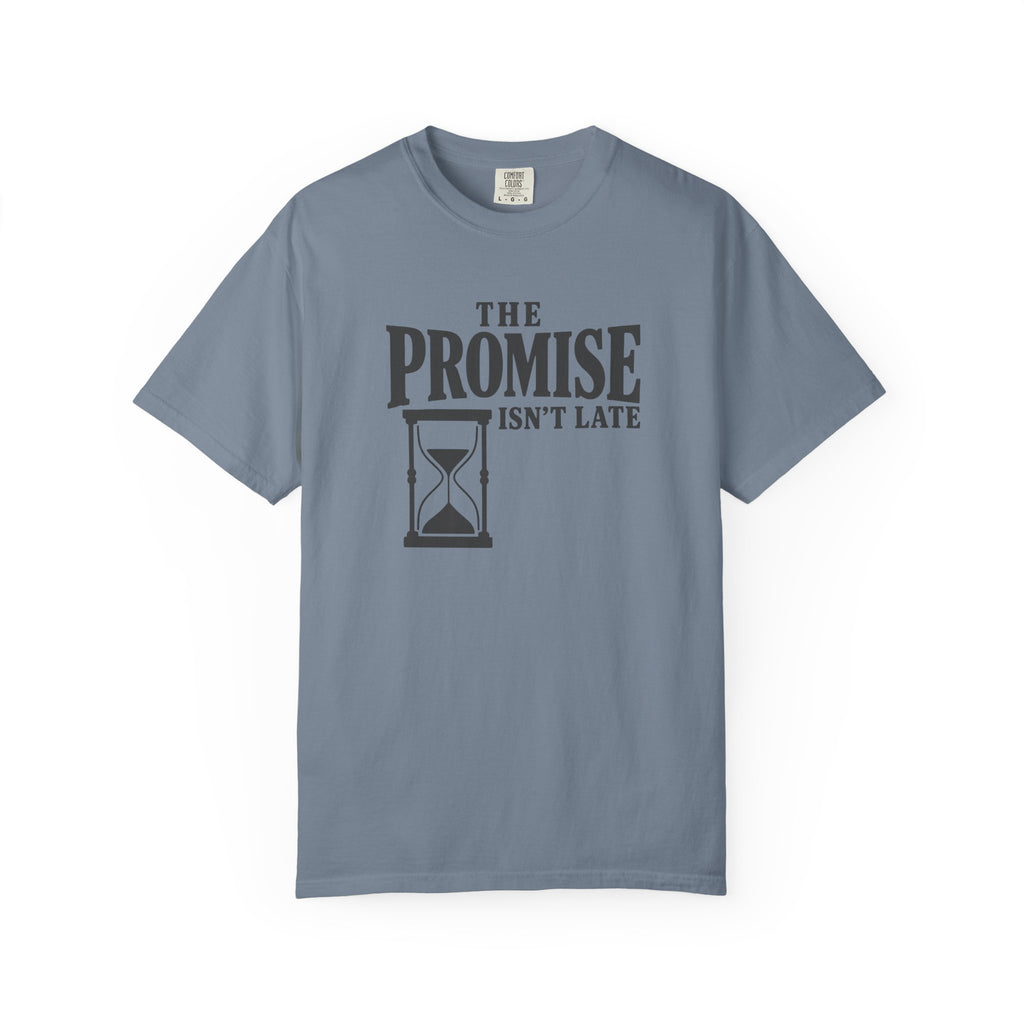 The Promise Isn't Late T-Shirt