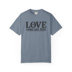 Love Looks Like Jesus T-Shirt