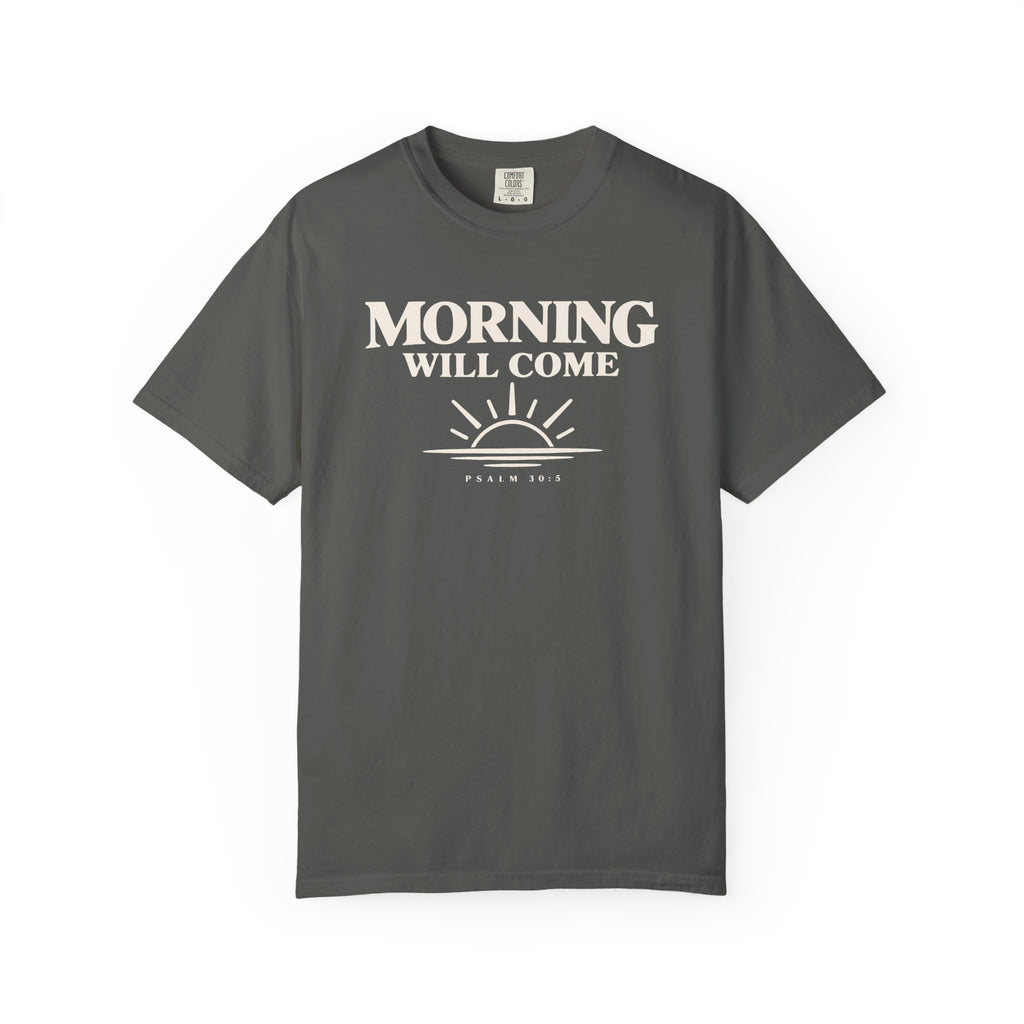 Morning Will Come T-Shirt