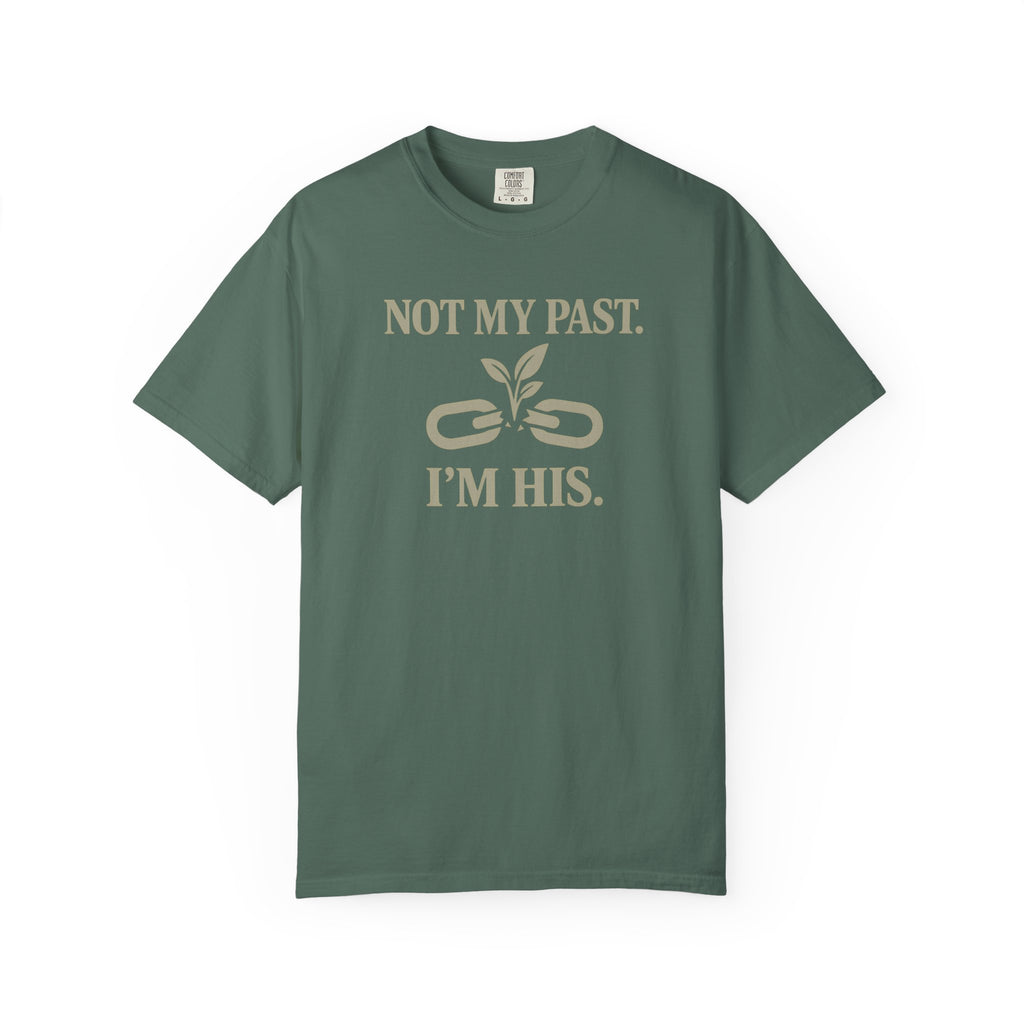 Not My Past I'm HIS T-Shirt