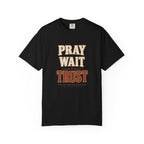 Pray Wait Trust T-Shirt