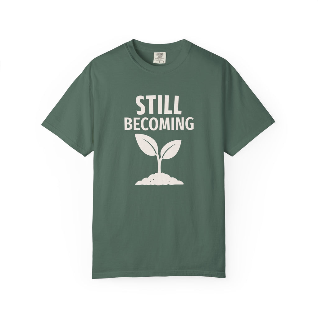 Still Becoming T-Shirt