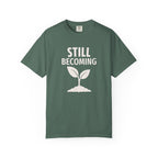 Still Becoming T-Shirt