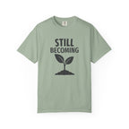 Still Becoming T-Shirt