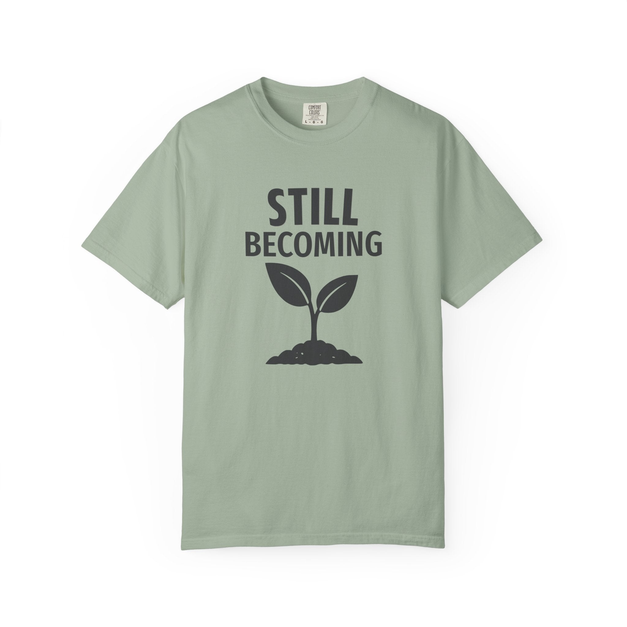 Still Becoming T-Shirt