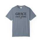 Grace Gets The Final Word T-Shirt