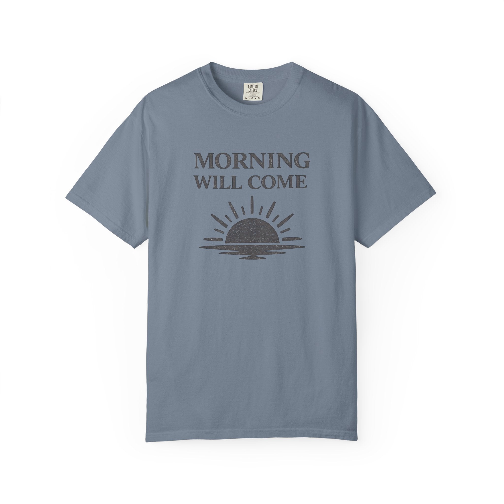 Morning Will Come T-Shirt