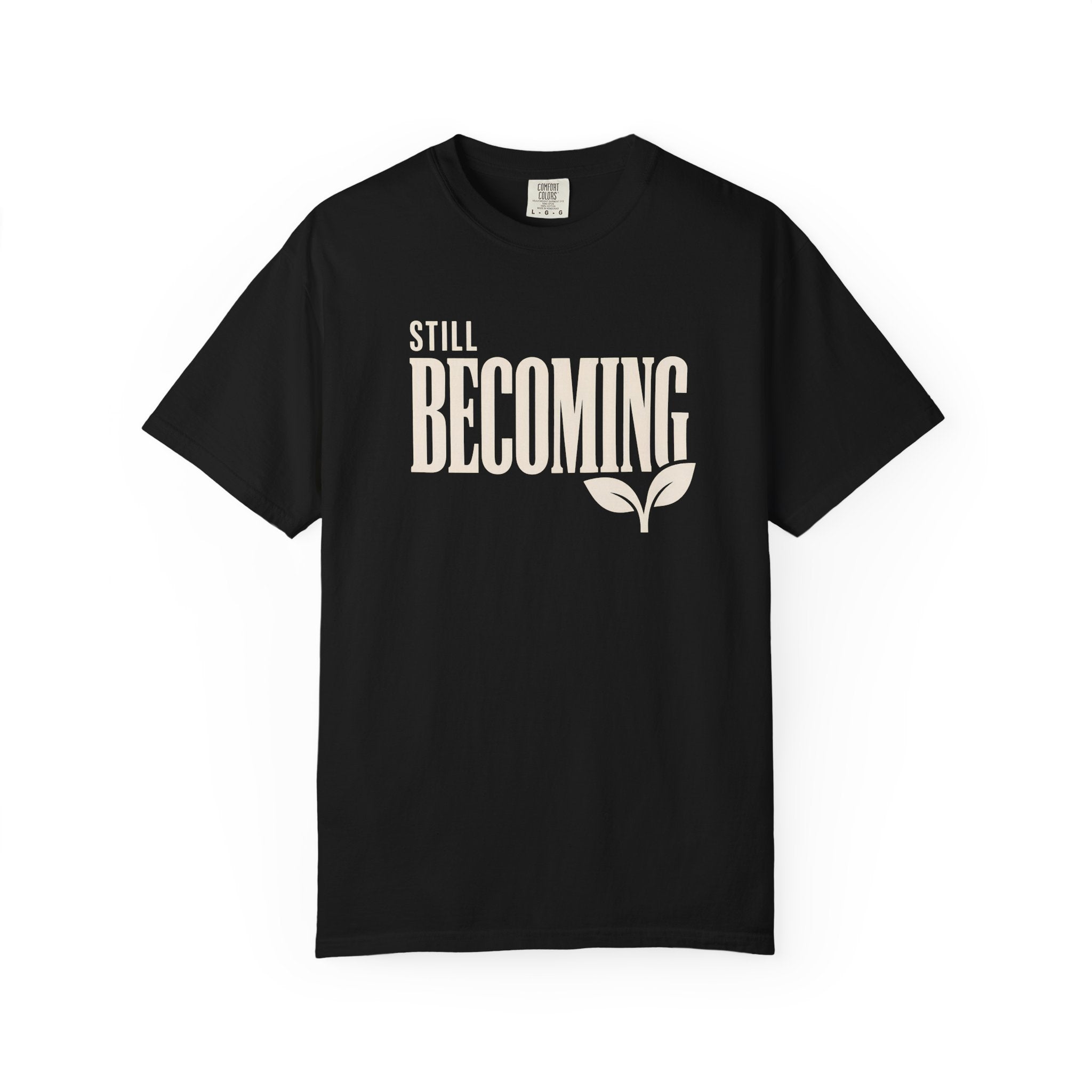 Still Becoming T-Shirt