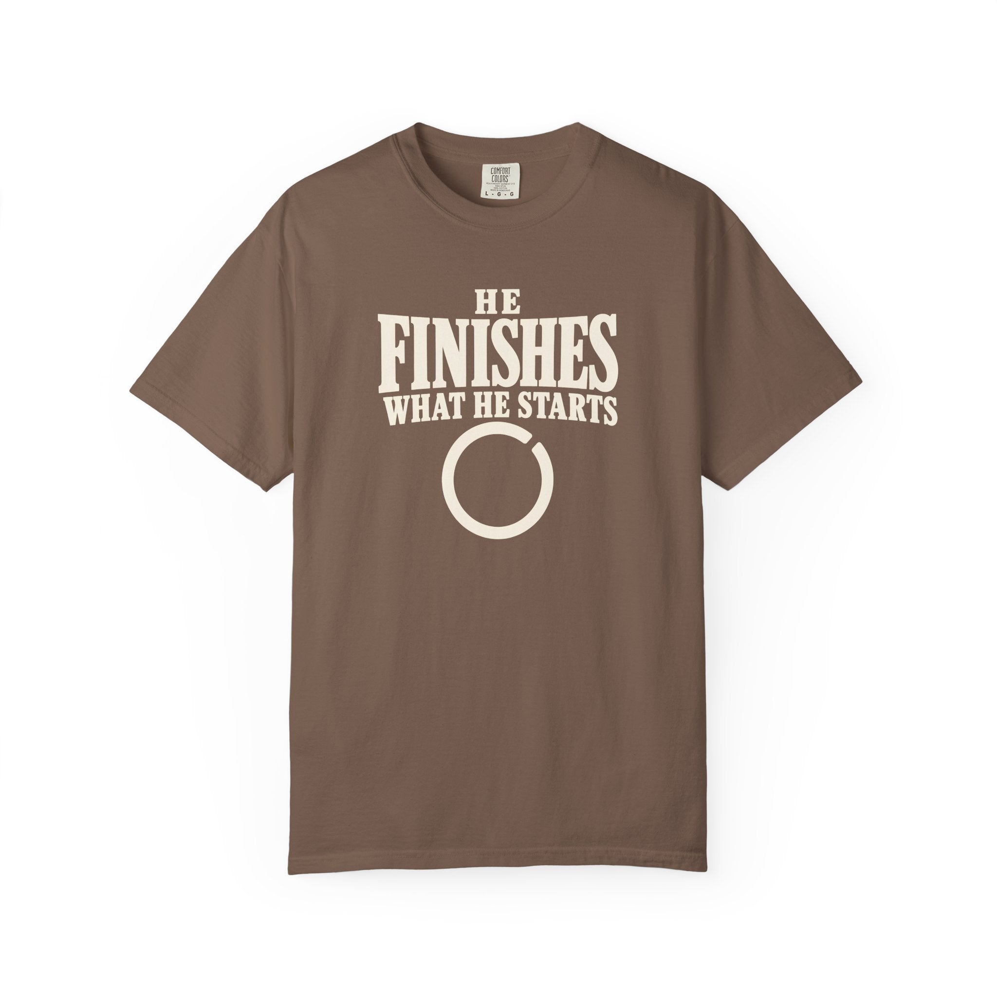 He Finishes What He Starts T-Shirt