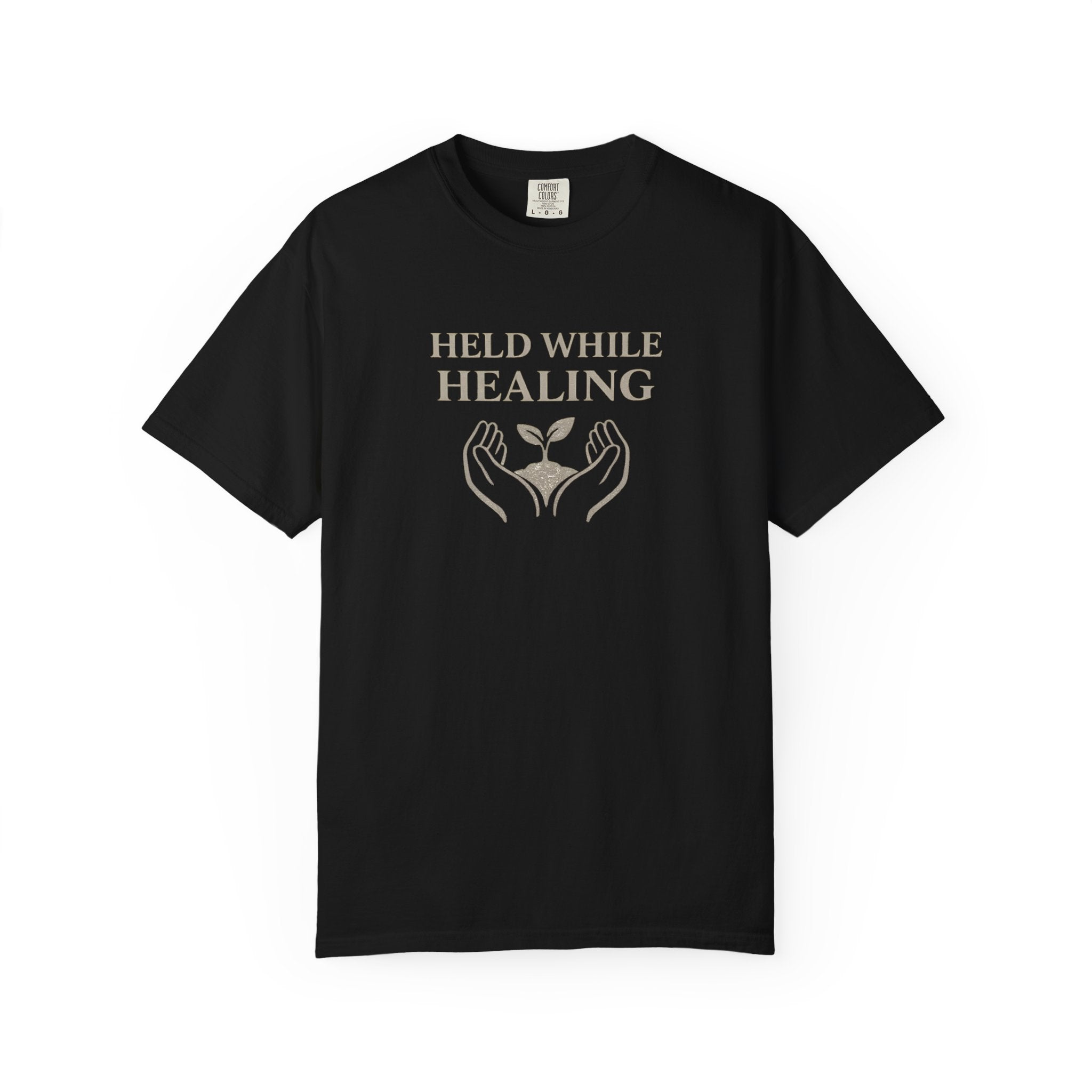 Held While Healing T-Shirt