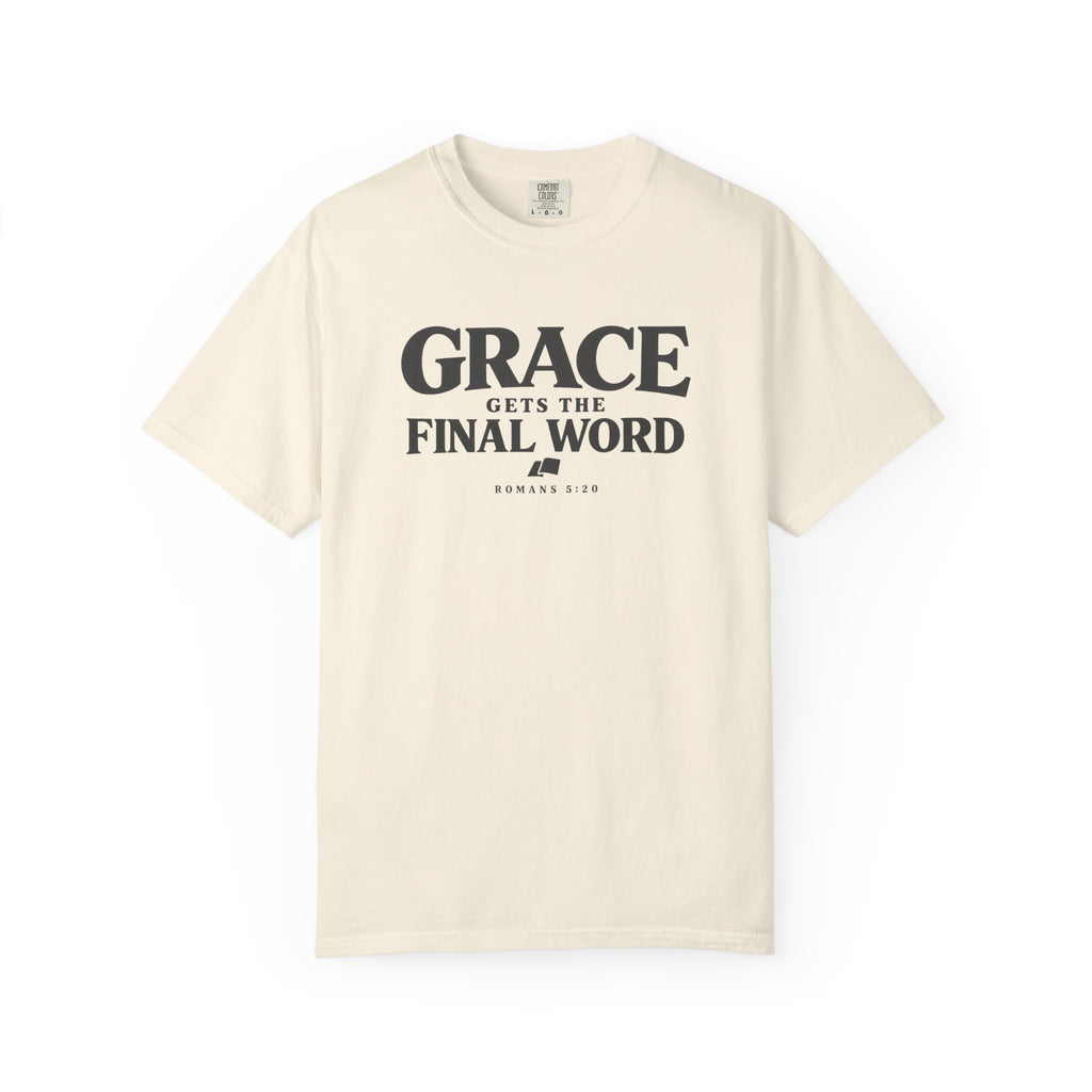 Grace Gets The Final Word T-Shirt