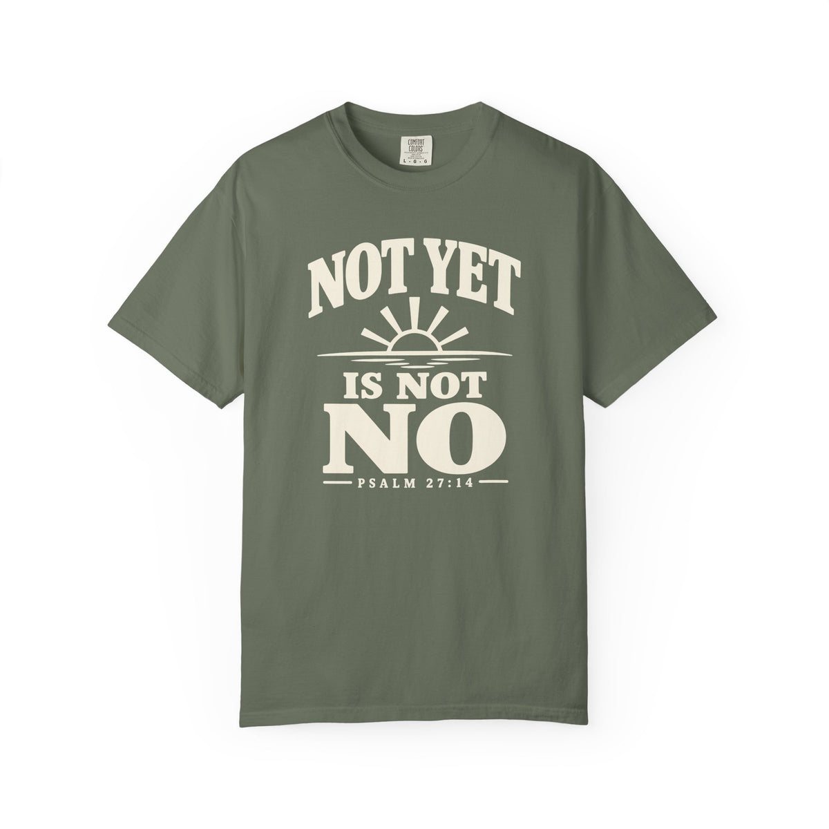 Not Yet Is Not No T-Shirt