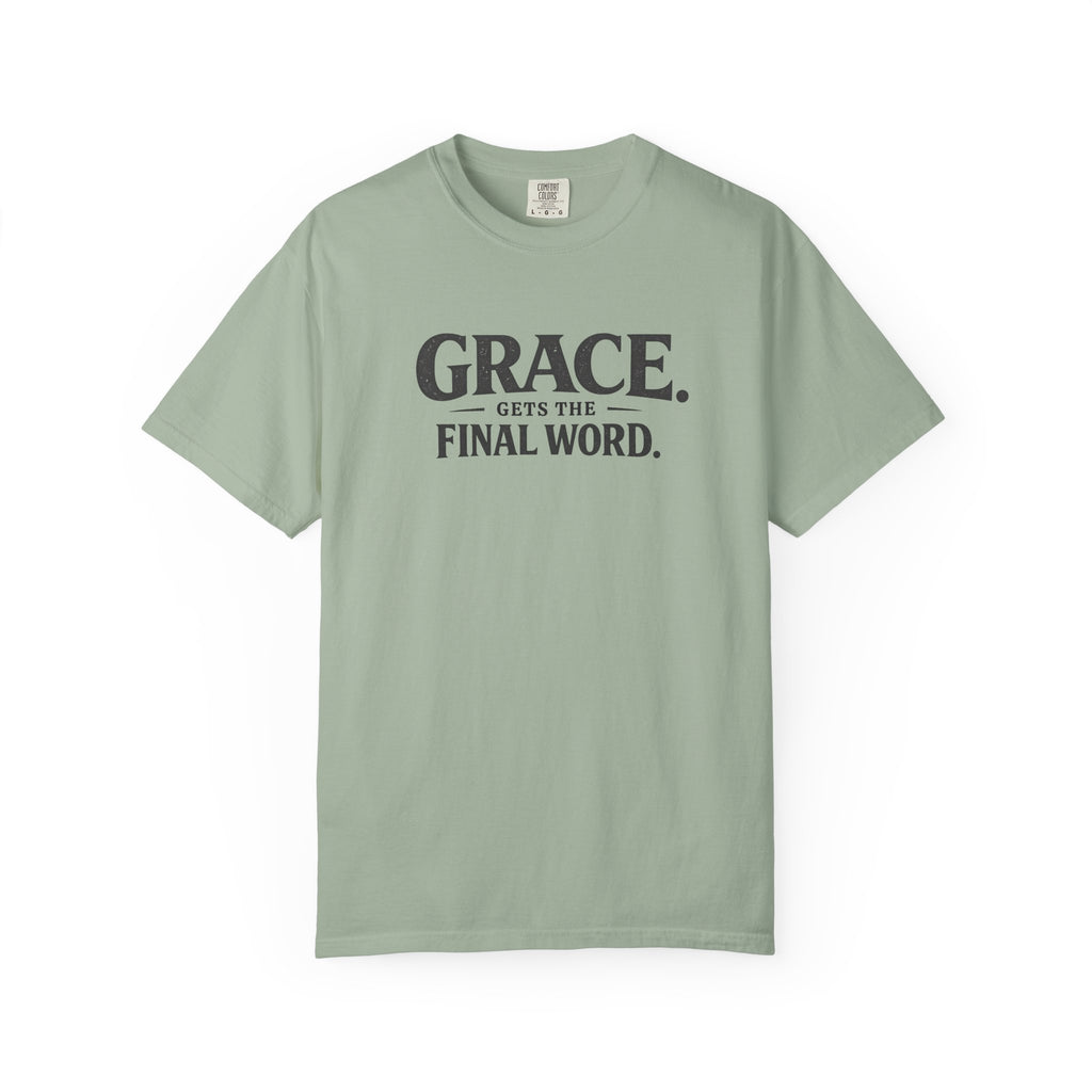 Grace Gets The Final Word T-Shirt
