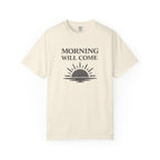 Morning Will Come T-Shirt