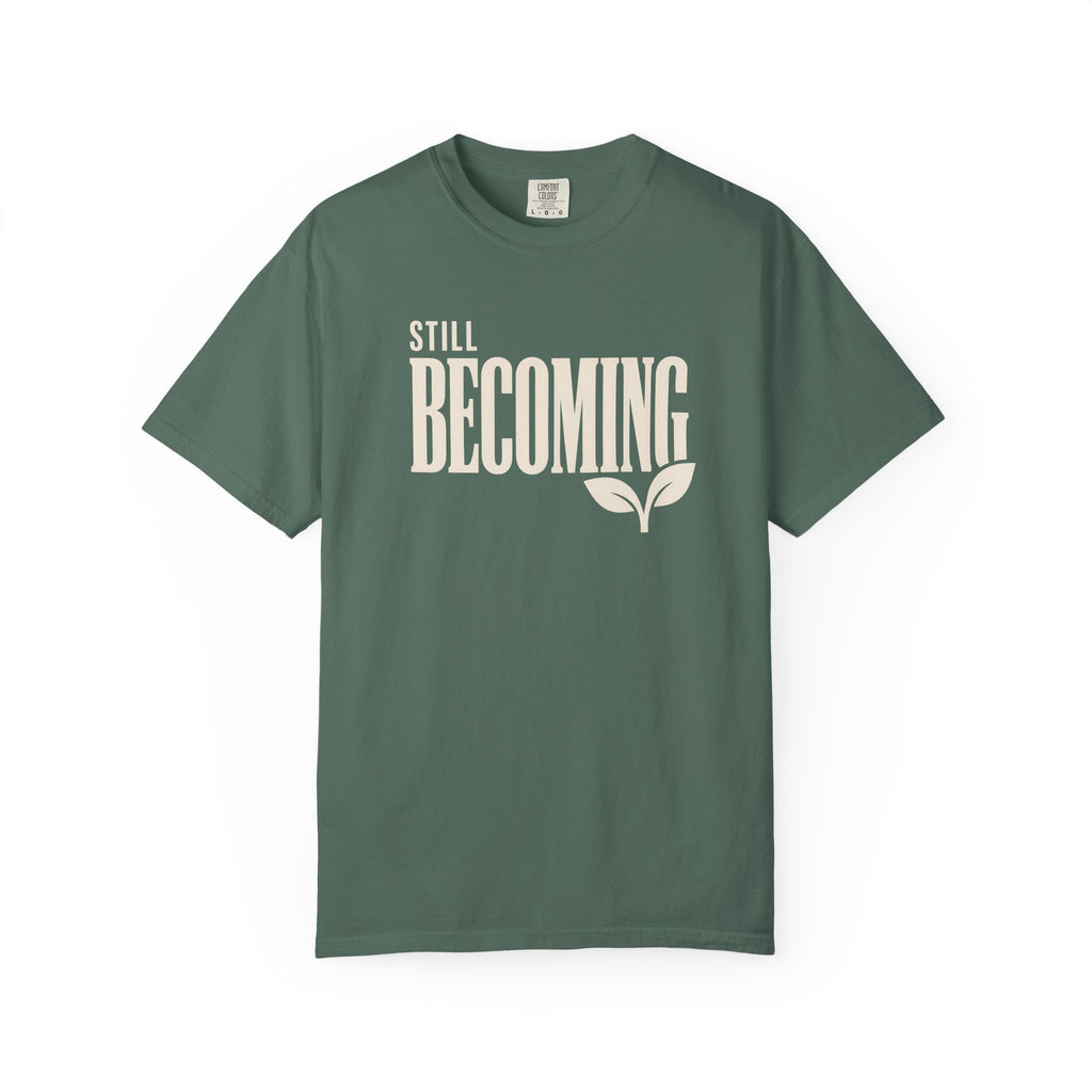 Still Becoming T-Shirt