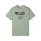 Morning Will Come T-Shirt