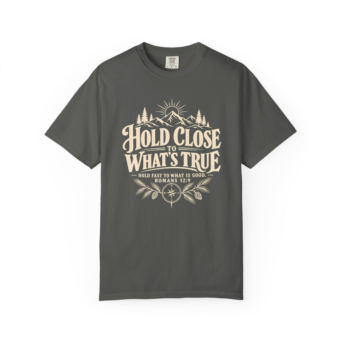 Hold Close To What's True T-Shirt