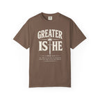 Greater Is He T-Shirt