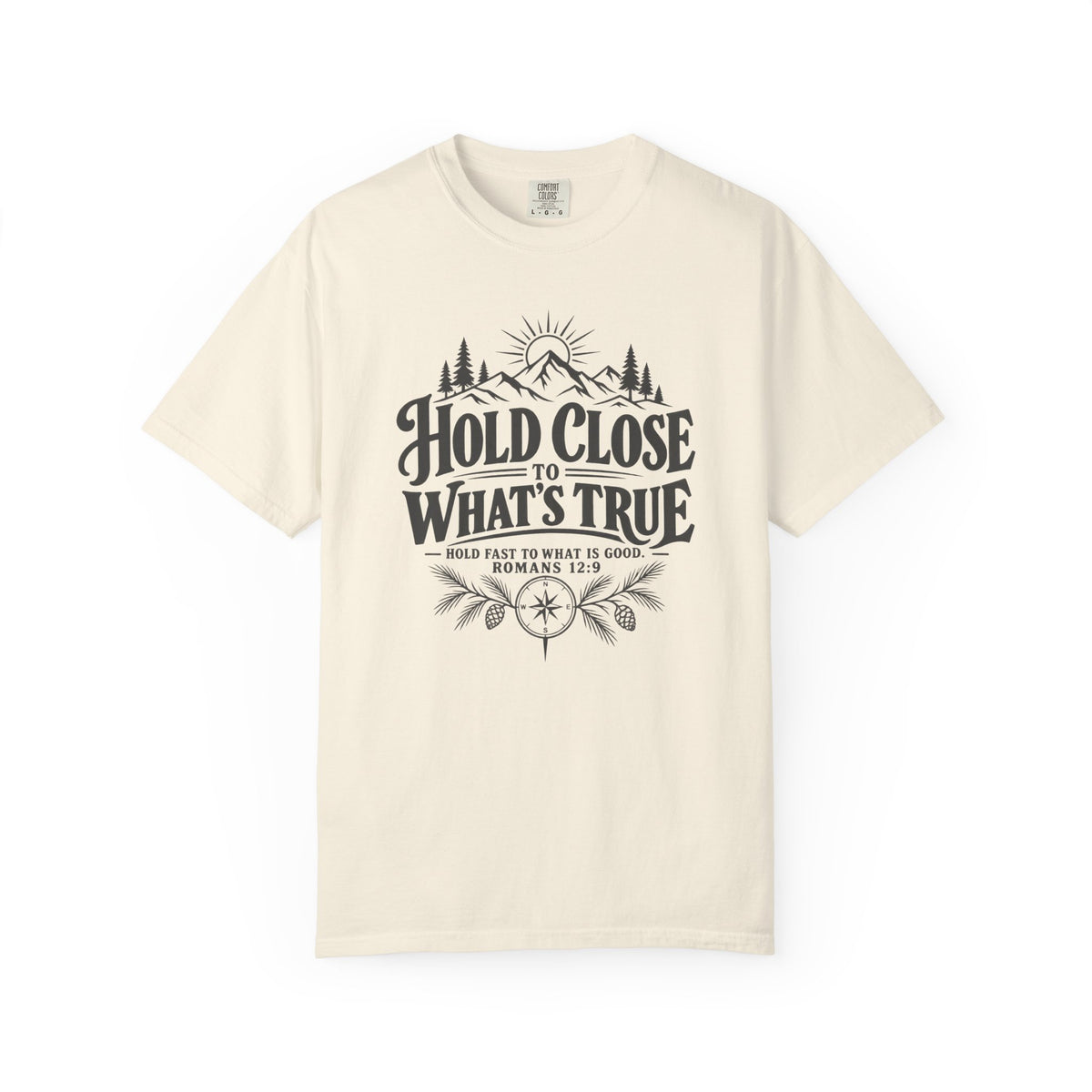 Hold Close To What's True T-Shirt
