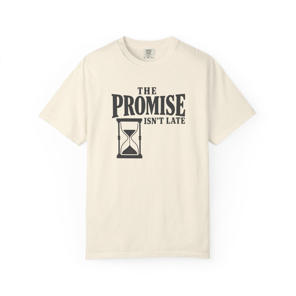 The Promise Isn't Late T-Shirt