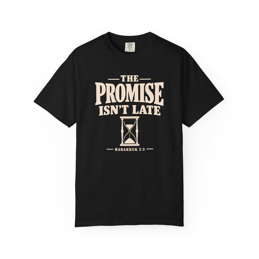 The Promise Isn't Late T-Shirt