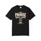 The Promise Isn't Late T-Shirt